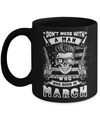 Don't Mess With A Man Who Was Born In March Mug Coffee Mug | Teecentury.com