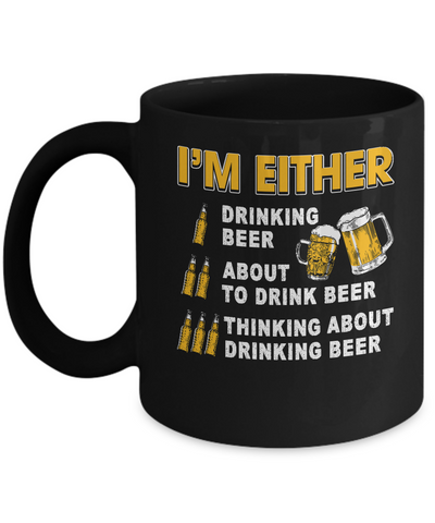 I'm Either Drinking Beer Mug Coffee Mug | Teecentury.com