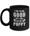 Toddler Kids I Try To Be Good But I Take After My Poppy Mug Coffee Mug | Teecentury.com