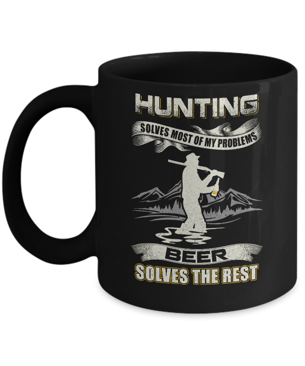 Hunting Solves Most of My Problems Beer Solves The Rest Mug Coffee Mug | Teecentury.com