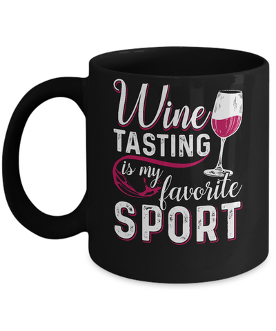 Wine Tasting Is My Favorite Sport Mug Coffee Mug | Teecentury.com