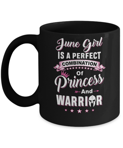 June Girl Is Perfect Princess Warrior Birthday Gift Mug Coffee Mug | Teecentury.com
