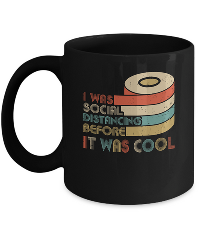 I Was Social Distancing Before It Was Cool Toilet Paper Mug Coffee Mug | Teecentury.com