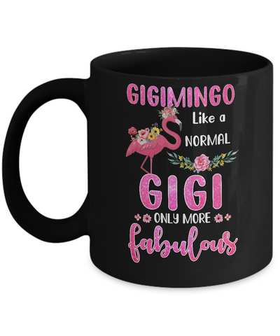 Gigimingo Like A Normal Gigi Only More Fabulous Mom Mug Coffee Mug | Teecentury.com