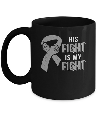 His Fight Is My Fight Brain Cancer Parkinson's Disease Mug Coffee Mug | Teecentury.com