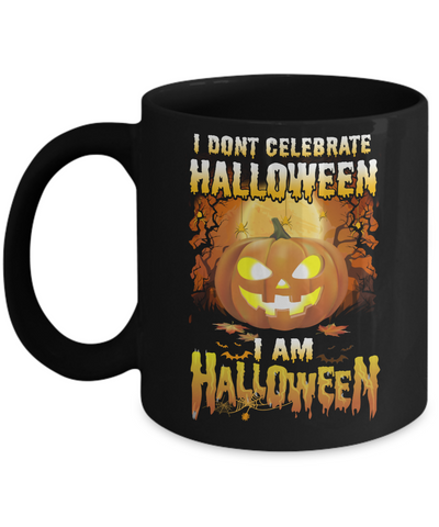 I Don't Celebrate Halloween I Am Halloween Costume Mug Coffee Mug | Teecentury.com
