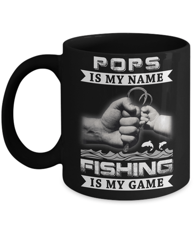 Pops Is My Name Fishing Is My Game Mug Coffee Mug | Teecentury.com