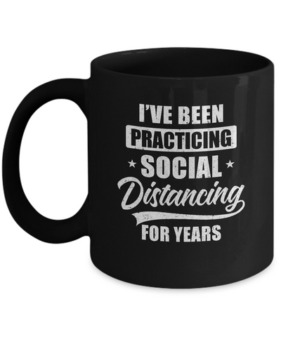 I've Been Social Distancing For Years Quarantine Funny Mug Coffee Mug | Teecentury.com