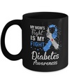 My Mom's Fight Is My Fight Diabetes Awareness Mug Coffee Mug | Teecentury.com