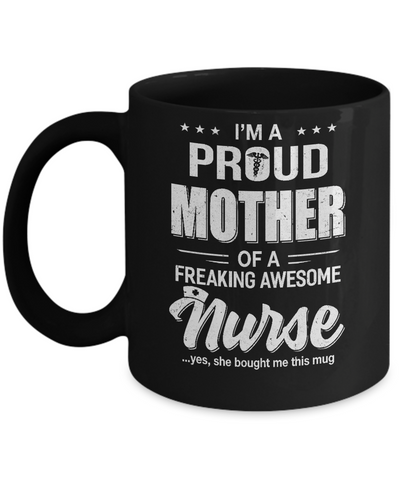 I'm A Proud Mother From Awesome Nurse Daughter Mom Mug Coffee Mug | Teecentury.com