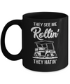 They See Me Rollin They Hatin Funny Golfers Mug Coffee Mug | Teecentury.com