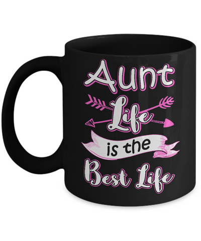 Aunt Life Is The Best Life Faunty Funny Aunty Mug Coffee Mug | Teecentury.com