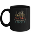 Vintage I Like Coffee My Dog Maybe 3 People Coffee Mug Coffee Mug | Teecentury.com