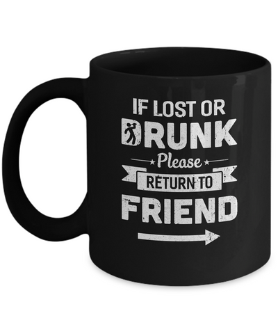 If Lost Or Drunk Please Return To My Friend Mug Coffee Mug | Teecentury.com