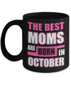 The Best Moms Are Born In October Mug Coffee Mug | Teecentury.com