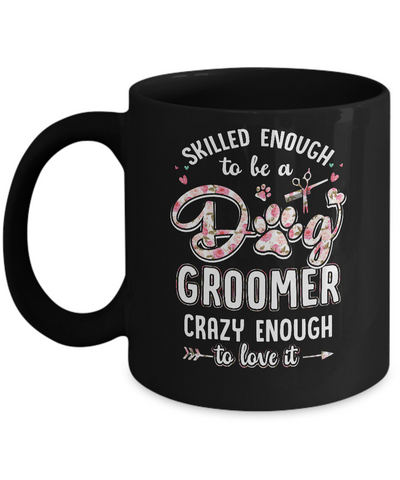 Skilled Enought To Be A Dog Groomer For Women Mug Coffee Mug | Teecentury.com
