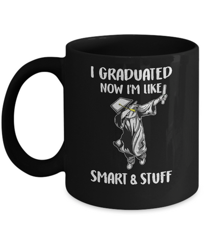 I Graduated Now Im Like Smart And Stuff Graduation Gift Mug Coffee Mug | Teecentury.com