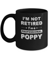 I'm Not Retired A Professional Poppy Father Day Gift Mug Coffee Mug | Teecentury.com