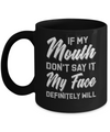 If My Mouth Don't Say It My Face Will Mug Coffee Mug | Teecentury.com