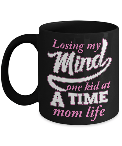 Losing My Mind One Kid At A Time Mom Life Mug Coffee Mug | Teecentury.com