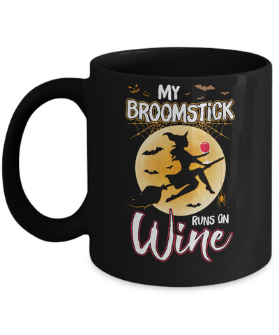 Funny Halloween My Broomstick Runs On Wine Witch Mug Coffee Mug | Teecentury.com
