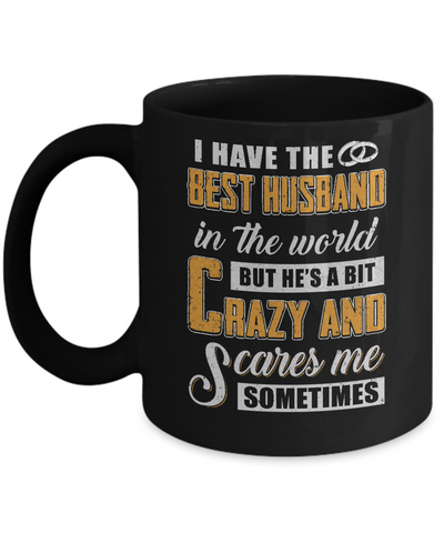 I Have The Best Husband In The World He's A Bit Crazy Mug Coffee Mug | Teecentury.com