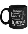 Hallelujah Praise The Lord Thank You Jesus Amen Mug Coffee Mug | Teecentury.com