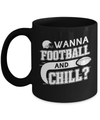 Wanna Football And Chill Mug Coffee Mug | Teecentury.com