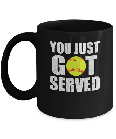 You Just Got Served Gifts For Softball Lovers Mug Coffee Mug | Teecentury.com