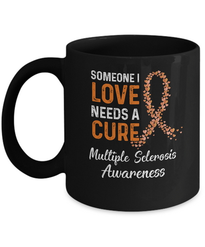 Someone I Love Needs Cure Multiple Sclerosis Awareness Mug Coffee Mug | Teecentury.com