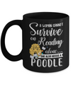 A Woman Cannot Survive On Reading Alone Poodle Mug Coffee Mug | Teecentury.com