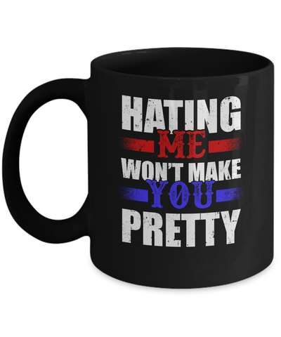 Hating Me Won't Make You Pretty Mug Coffee Mug | Teecentury.com