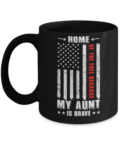 Home Of The Free Because My Aunt Is Brave Niece Nephew Mug Coffee Mug | Teecentury.com