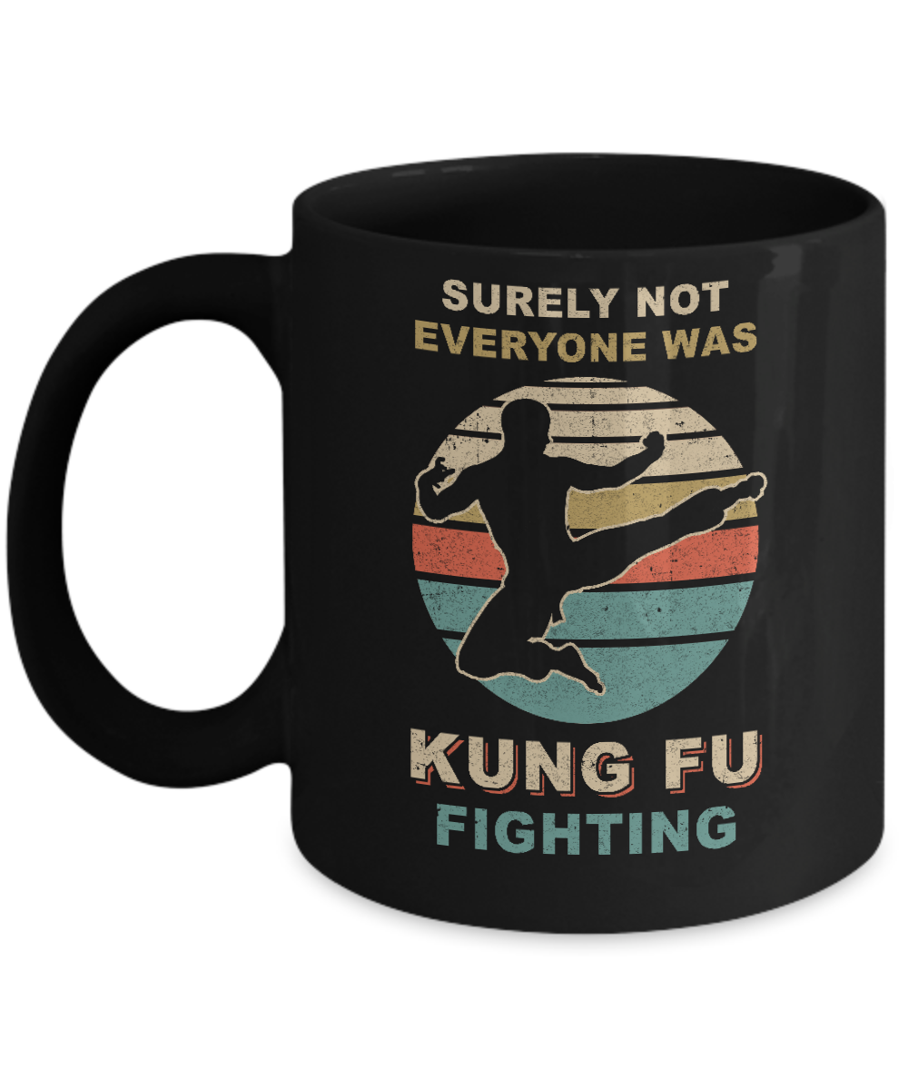 Vintage Surely Not Everyone Was Kung Fu Fighting Mug Coffee Mug | Teecentury.com