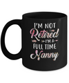 I'm Not Retired I'm A Full Time Nanny Mothers Day Mug Coffee Mug | Teecentury.com