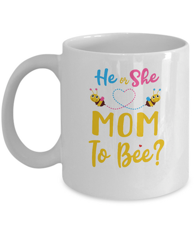Gender Reveal Pink Or Blue What Will It Bee He Or She Mom Mug Coffee Mug | Teecentury.com
