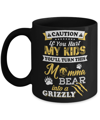 If You Hurt My Kids You'll Turn This Momma Bear Mug Coffee Mug | Teecentury.com