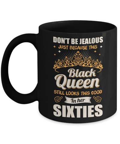 Don't Be Jealous This Back Queen Still Looks This Good In Her Sixties Mug Coffee Mug | Teecentury.com