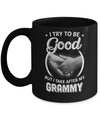 I Try To Be Good But I Take After My Grammy Toddler Kids Mug Coffee Mug | Teecentury.com