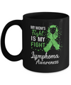 My Mom's Fight Is My Fight Lymphoma Awareness Mug Coffee Mug | Teecentury.com