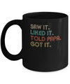 Funny Dad Saw It Liked It Told Papa Got It For Kids Mug Coffee Mug | Teecentury.com