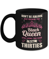 Don't Be Jealous This Back Queen Still Looks This Good In Her Thirties Mug Coffee Mug | Teecentury.com