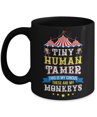 Teacher Tiny Human Tamer This My Circus These are My Monkeys Mug Coffee Mug | Teecentury.com