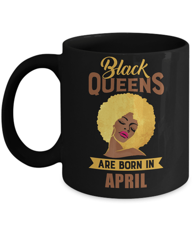 Black Queens Are Born In April Birthday Gift Mug Coffee Mug | Teecentury.com