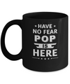 Have No Fear Pop Is Here Father's Day Gift Mug Coffee Mug | Teecentury.com