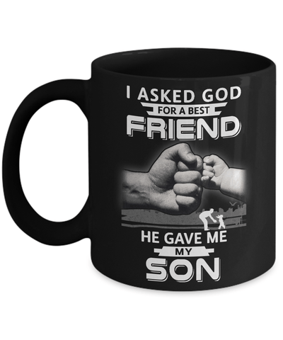 I Asked God For A Best Friend He Gave Me My Son Mug Coffee Mug | Teecentury.com