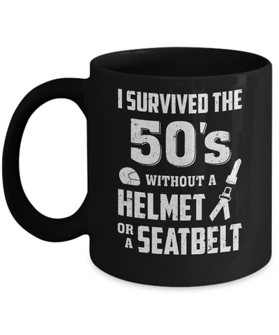 I Survived The 50s Without A Helmet Or A Seatbelt 50Th Birthday Coffee Mug | Teecentury.com