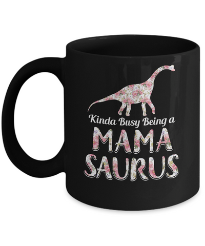 Mama Saurus Dinosaur Kinda Busy Being A Mamasaurus Mug Coffee Mug | Teecentury.com