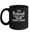 I'm Retired Every Hour Is Happy Hour Funny Retirement Mug Coffee Mug | Teecentury.com