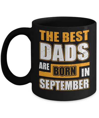 The Best Dads Are Born In September Mug Coffee Mug | Teecentury.com